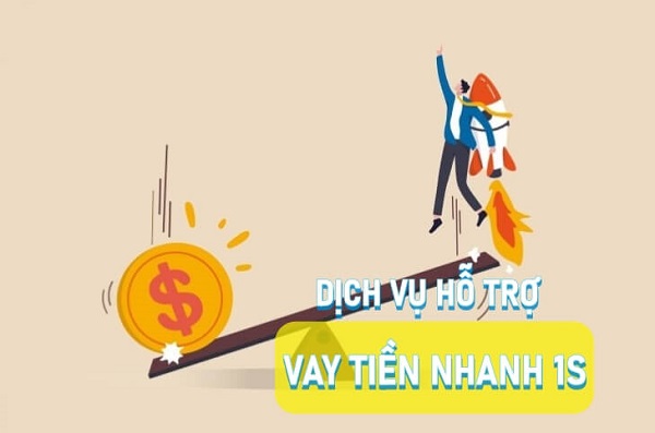 Dịch vụ hỗ trợ vay tiền nhanh 1s là gì?