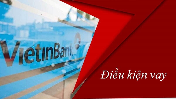 Điều kiện vay vốn tín chấp Vietinbank