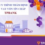 Quy trình thẩm định vay tín chấp TPBANK