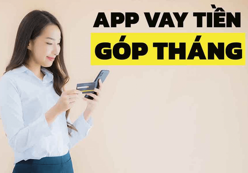 App vay tiền online trả góp hàng tháng