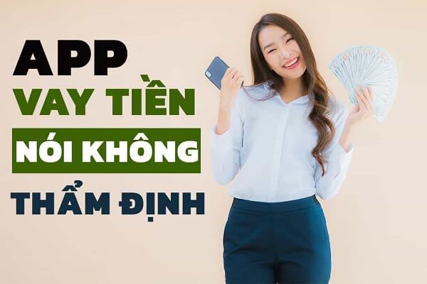 Các app vay tiền không thẩm định