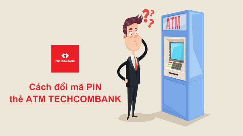 Cách kích hoạt thẻ ATM Techcombank lần đầu
