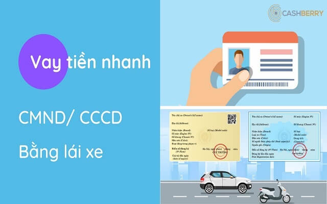 Điều kiện vay tiền chỉ có CMND và bằng lái xe