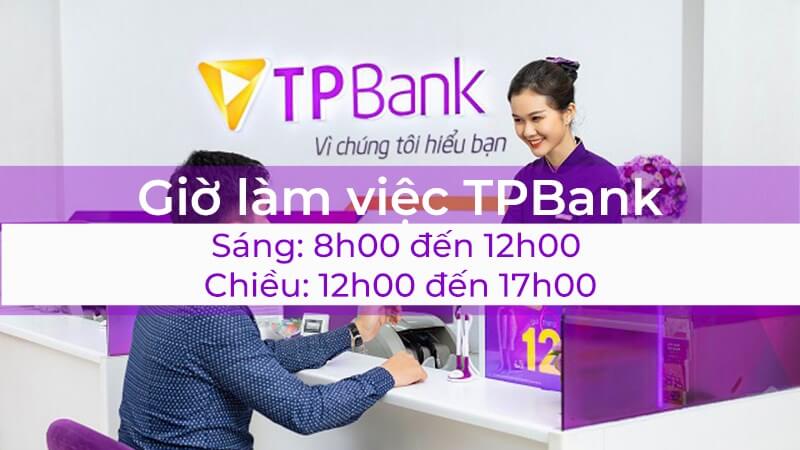 Giờ làm việc ngân hàng TPBANK