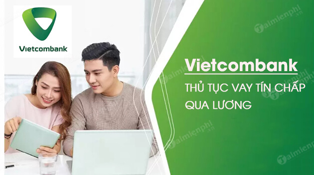 Quy trình vay tín chấp ngân hàng Vietcombank