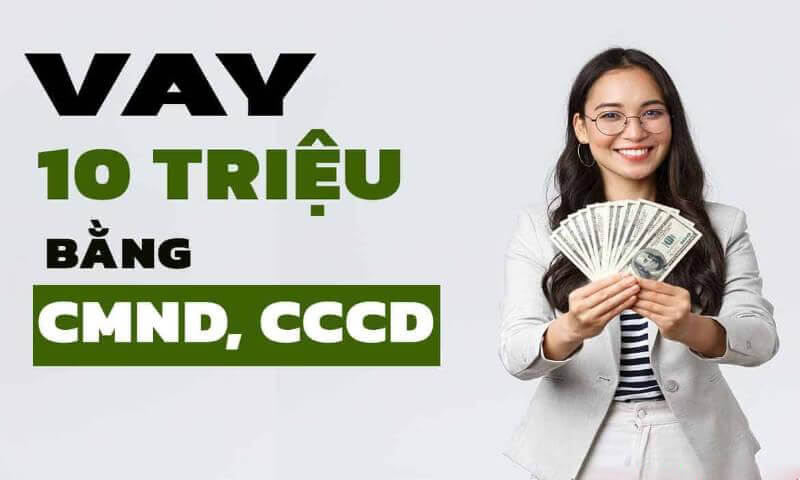 vay 10 triệu bằng CMND