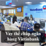 Vay thế chấp Vietinbank