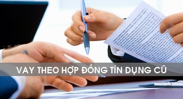 Vay theo hợp đồng tín dụng cũ là gì?