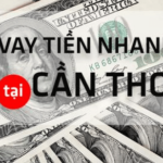 Ưu điểm khi vay tiền Cần Thơ