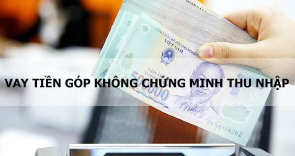 Vay tiền trả góp không chứng minh thu nhập là gì?