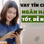 Vay tín chấp ngân hàng nào tốt nhất?