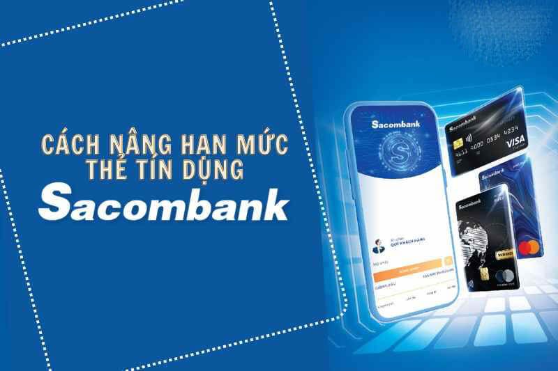 Nâng hạn mức thẻ tín dụng Sacombank