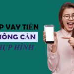 App vay tiền không cần chụp hình