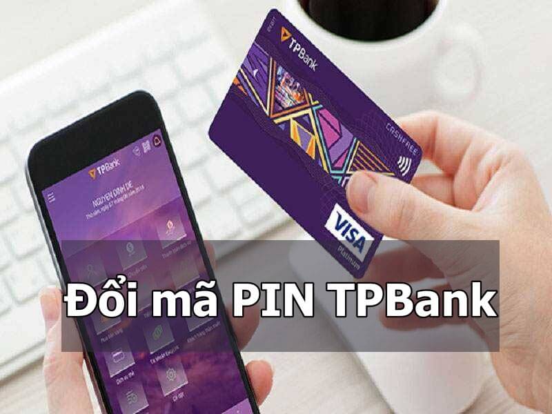 Đổi mã PIN TPBANK
