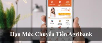 Hạn mức chuyển tiền Agribank