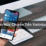 Hạn mức chuyển tiền Vietinbank