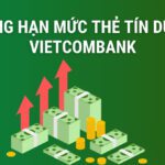 Nâng hạn mức thẻ tín dụng Vietcombank