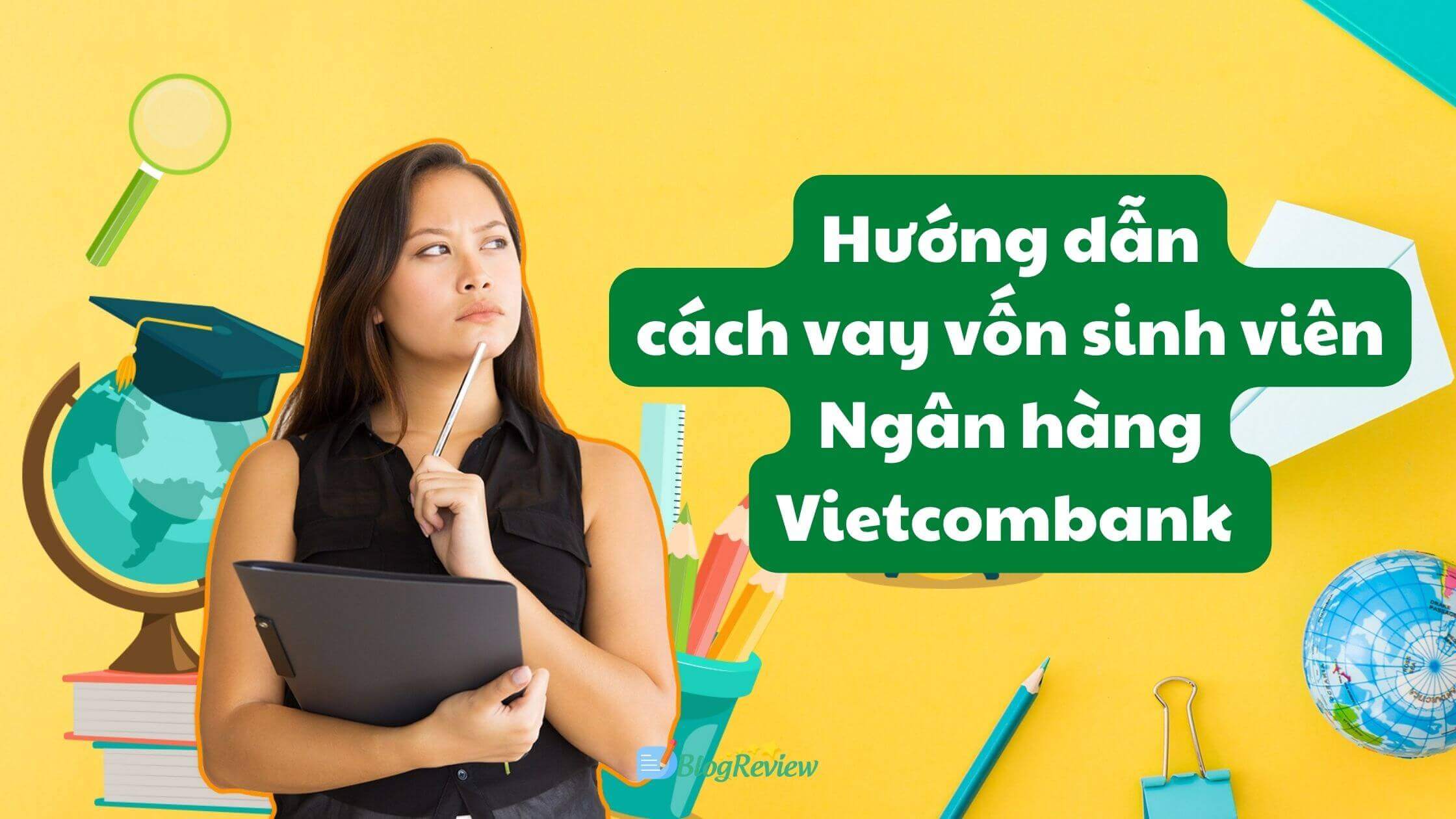 Quy trình vay vốn sinh viên ngân hàng Vietcombank
