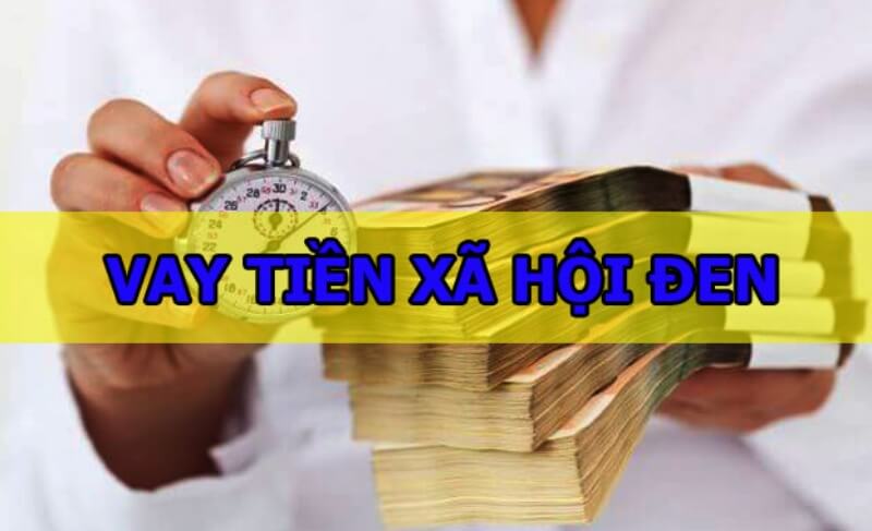 Vay tiền nóng xã hội đen là gì?