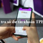 Cách kiểm tra số dư tài khoản TPBANK