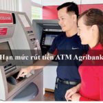 hạn mức rút tiền atm agribank