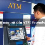 Hạn mức rút tiền atm Sacombank