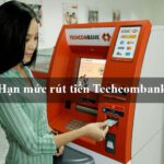 hạn mức rút tiền atm techcombank