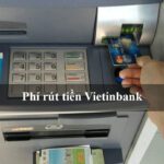 Phí rút tiền Vietinbank