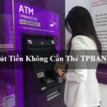 Rút tiền không cần thẻ TPBANK
