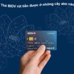 Thẻ BIDV rút tiền ở những cây ATM ngân hàng nào